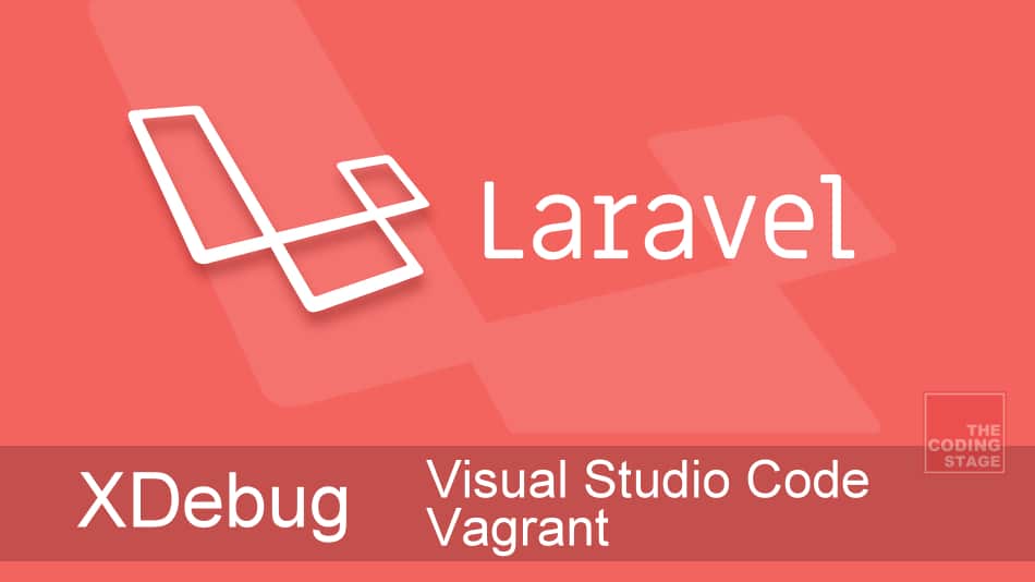 【Laravel 5.x】使用 Visual Studio Code + XDebug 在 Vagrant Laravel 進行除錯